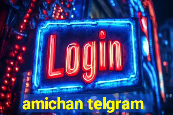 amichan telgram